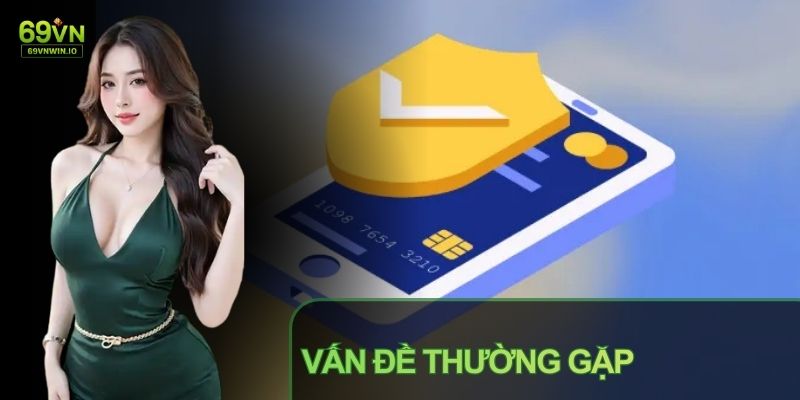 Đôi khi, sự cố sẽ khiến quá trình rút tiền 69VN bị chậm hơn