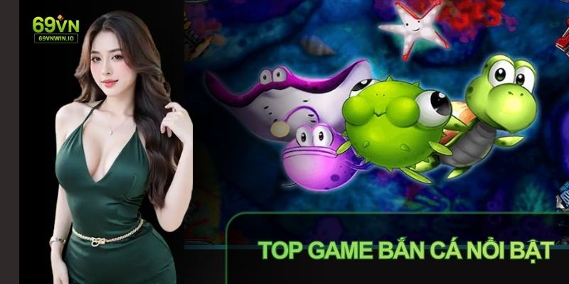 Top game Bắn cá 69vn có đồ họa sắc nét, sống động
