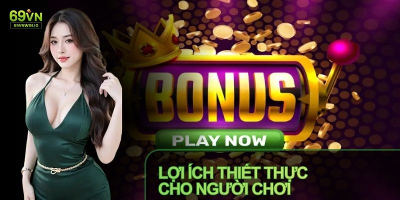 Khuyến mãi 69VN mang lại nhiều giá trị cho người chơi