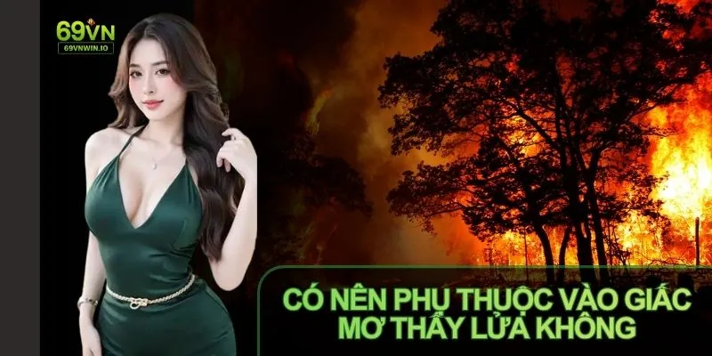 Luận giải mơ thấy lửa đánh con gì tỉnh táo nhất