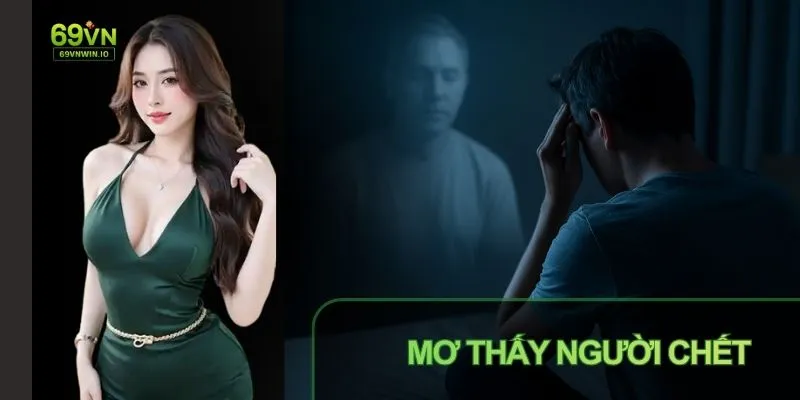 Mơ thấy người chết giải mã giấc mơ