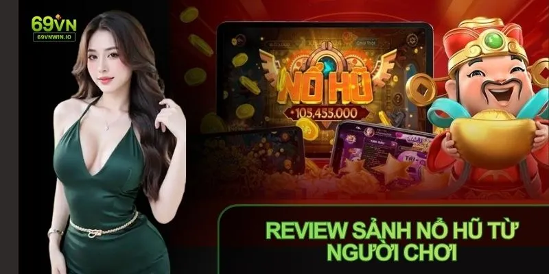 Review Sảnh Nổ Hũ 69VN cho thấy kho game đa dạng, hấp dẫn