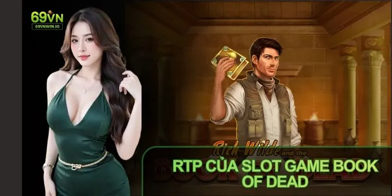 Slot Game Book of Dead có mức RTP khoảng 96.21%